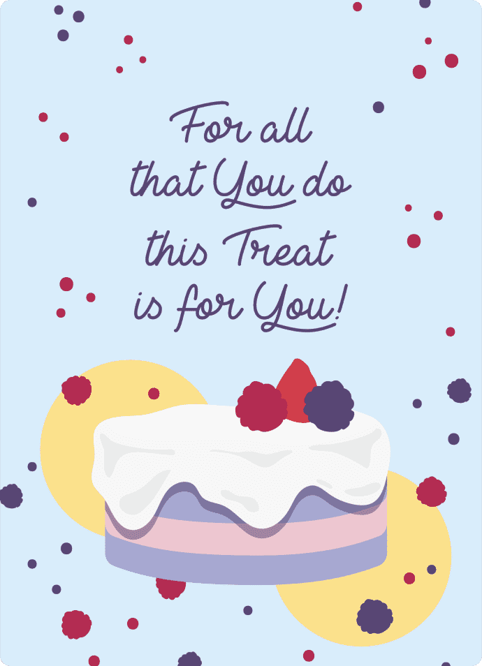For All That You Do This Treat is For You!