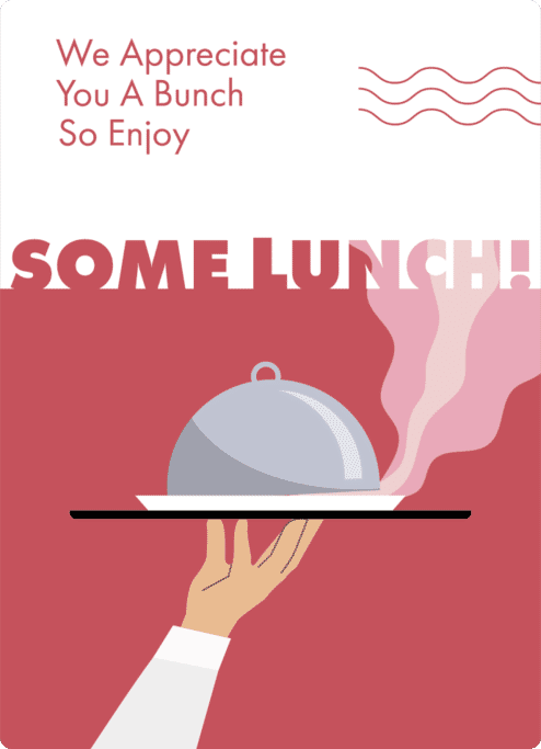 We Appreciate You a Bunch So Please Enjoy Some Lunch!